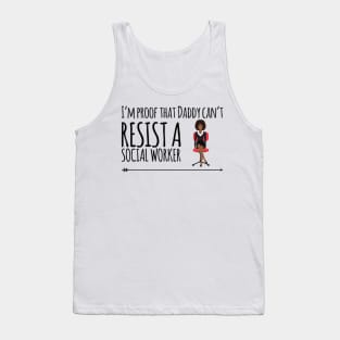 I'm proof that daddy can't resist a social worker Tank Top